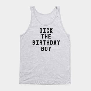 Dick The Birthday Boy T-Shirt Tank Top